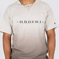 -H. B. D. Y. W. I-( CHAMPION-TEE).                           $View Description$