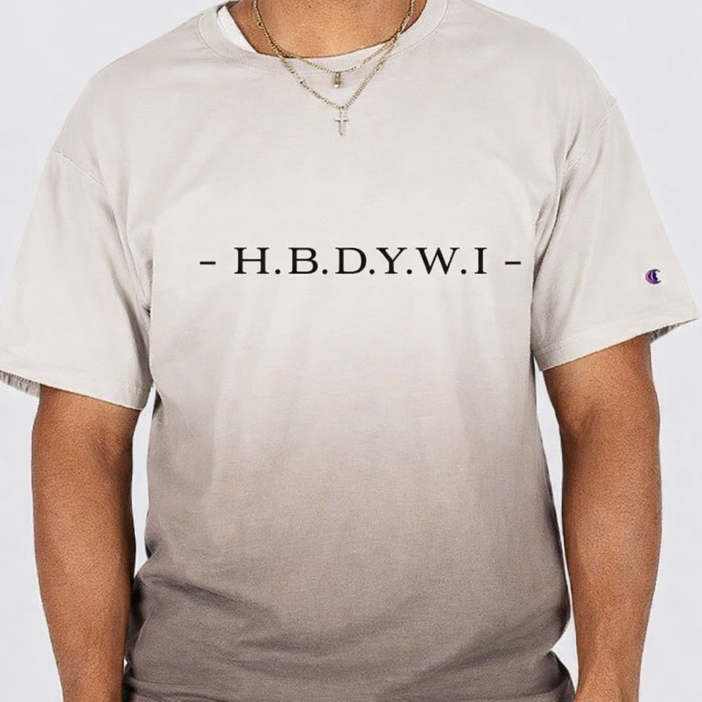 -H. B. D. Y. W. I-( CHAMPION-TEE).                           $View Description$